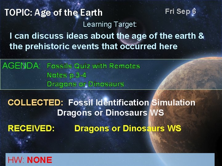 TOPIC: Age of the Earth Fri Sep 6 Learning Target: I can discuss ideas