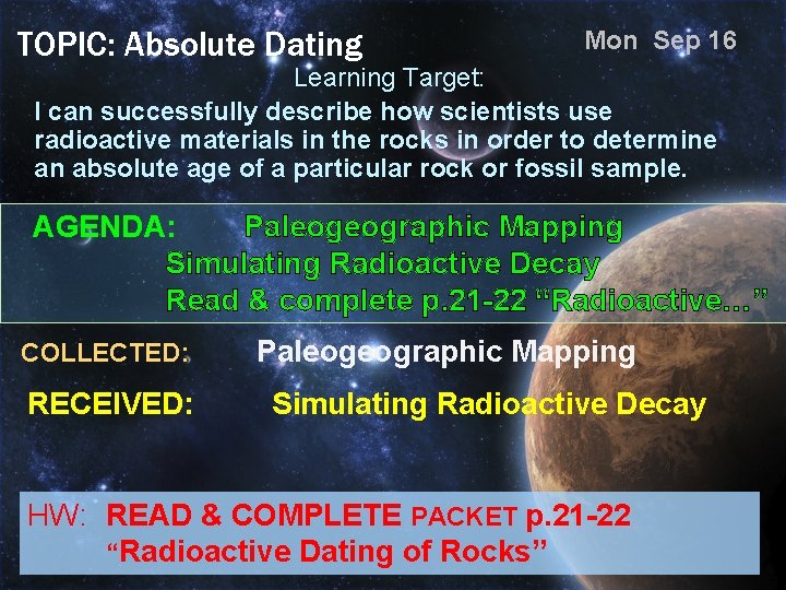 TOPIC: Absolute Dating Mon Sep 16 Learning Target: I can successfully describe how scientists