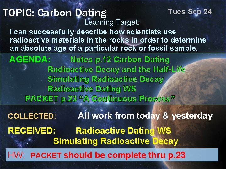 TOPIC: Carbon Dating Tues Sep 24 Learning Target: I can successfully describe how scientists
