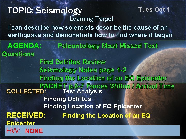 TOPIC: Seismology Tues Oct 1 Learning Target: I can describe how scientists describe the