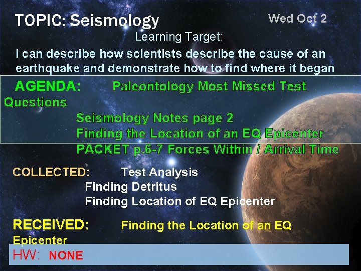 TOPIC: Seismology Wed Oct 2 Learning Target: I can describe how scientists describe the