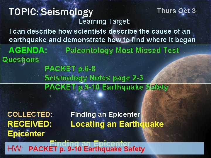 TOPIC: Seismology Thurs Oct 3 Learning Target: I can describe how scientists describe the