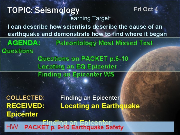 TOPIC: Seismology Fri Oct 4 Learning Target: I can describe how scientists describe the