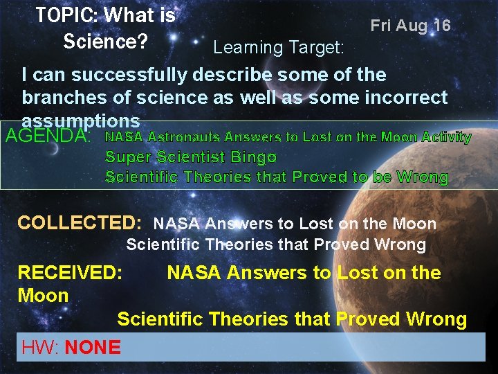 TOPIC: What is Science? Fri Aug 16 Learning Target: I can successfully describe some