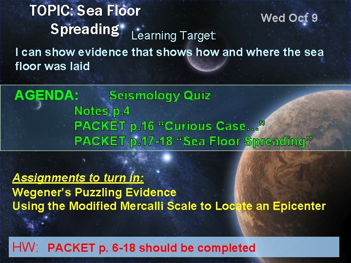 TOPIC: Sea Floor Spreading Learning Target: Wed Oct 9 I can show evidence that