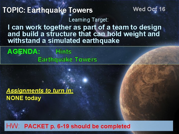 TOPIC: Earthquake Towers Wed Oct 16 Learning Target: I can work together as part