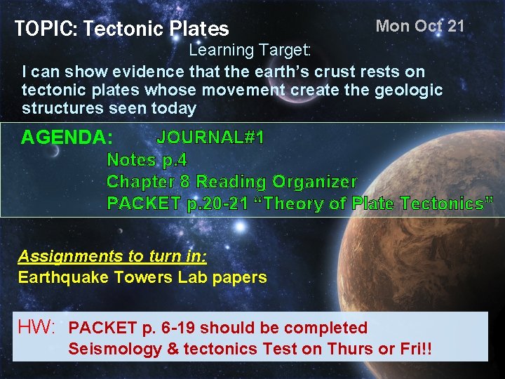 TOPIC: Tectonic Plates Mon Oct 21 Learning Target: I can show evidence that the