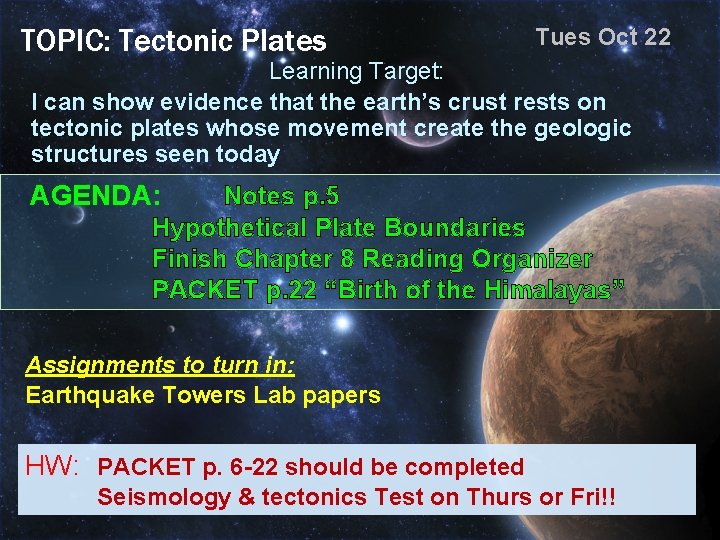 TOPIC: Tectonic Plates Tues Oct 22 Learning Target: I can show evidence that the
