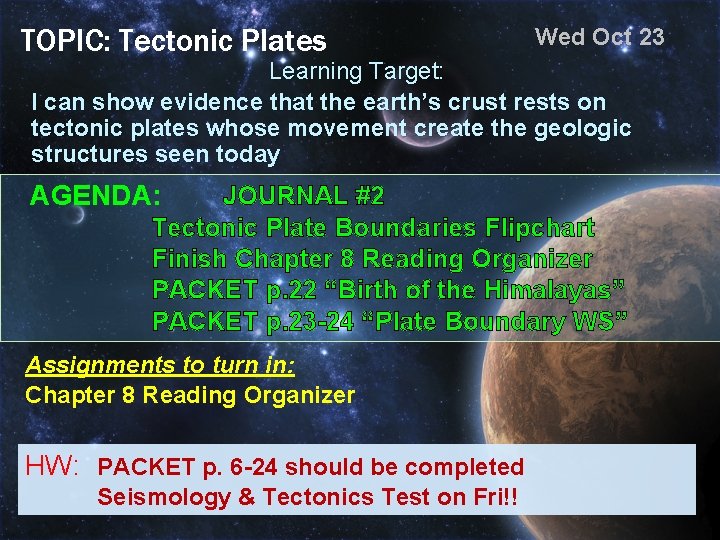 TOPIC: Tectonic Plates Wed Oct 23 Learning Target: I can show evidence that the