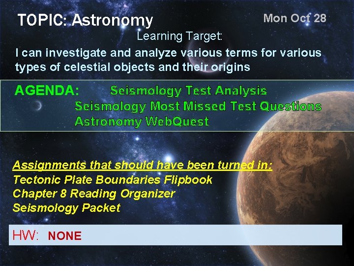 TOPIC: Astronomy Mon Oct 28 Learning Target: I can investigate and analyze various terms