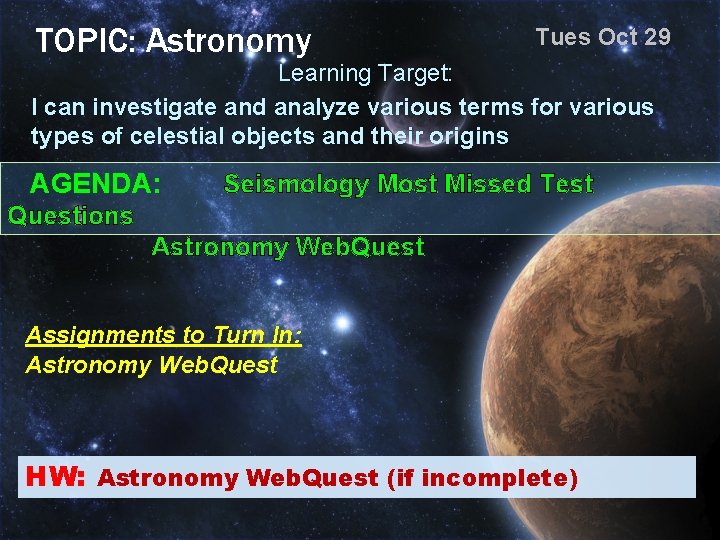 TOPIC: Astronomy Tues Oct 29 Learning Target: I can investigate and analyze various terms