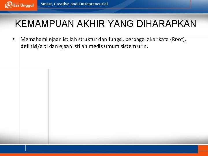 KEMAMPUAN AKHIR YANG DIHARAPKAN • Memahami ejaan istilah struktur dan fungsi, berbagai akar kata