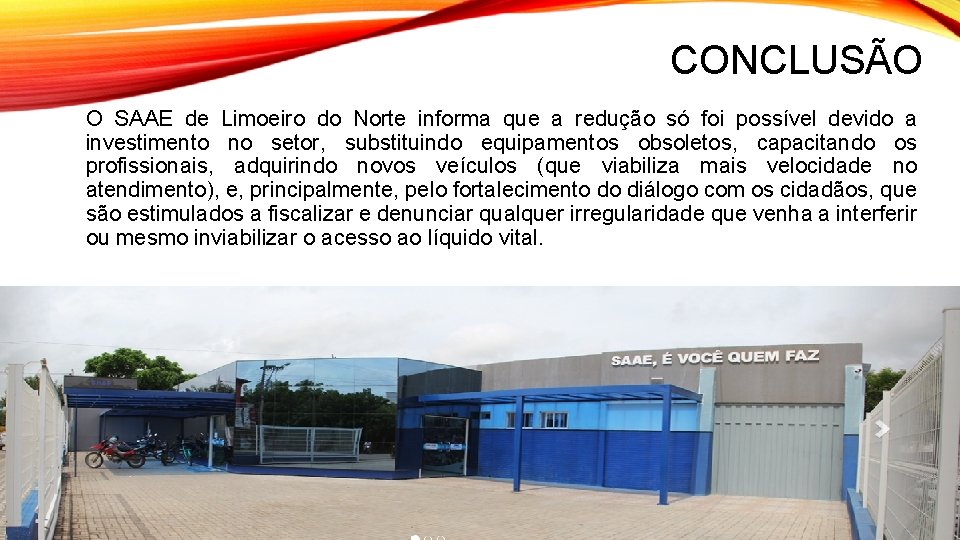 CONCLUSÃO O SAAE de Limoeiro do Norte informa que a redução só foi possível