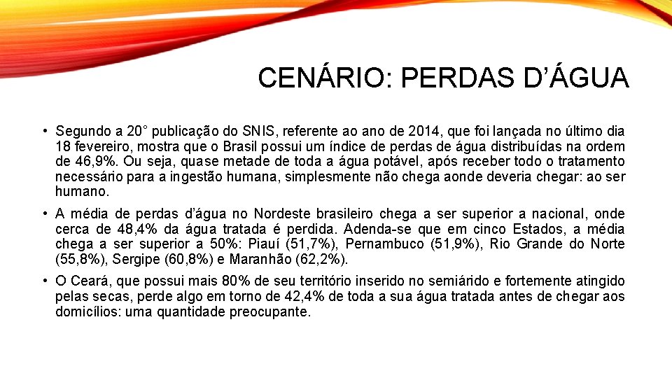 CENÁRIO: PERDAS D’ÁGUA • Segundo a 20° publicação do SNIS, referente ao ano de