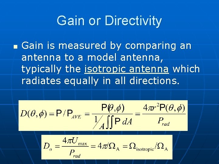 Gain or Directivity n Gain is measured by comparing an antenna to a model