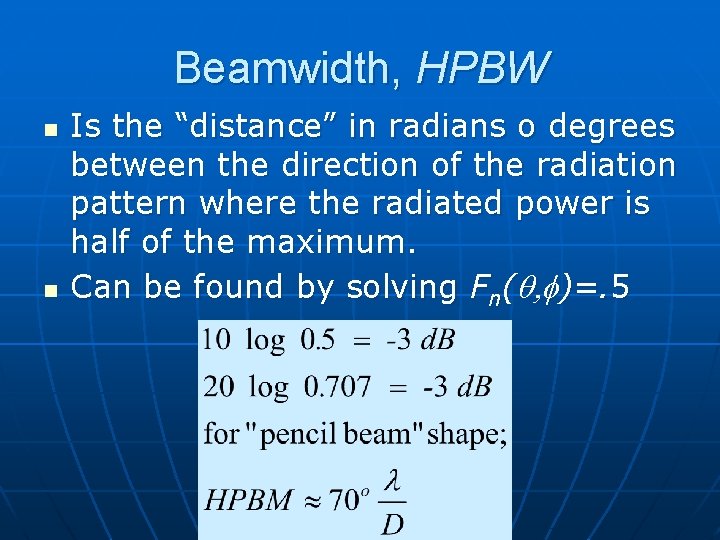 Beamwidth, HPBW n n Is the “distance” in radians o degrees between the direction