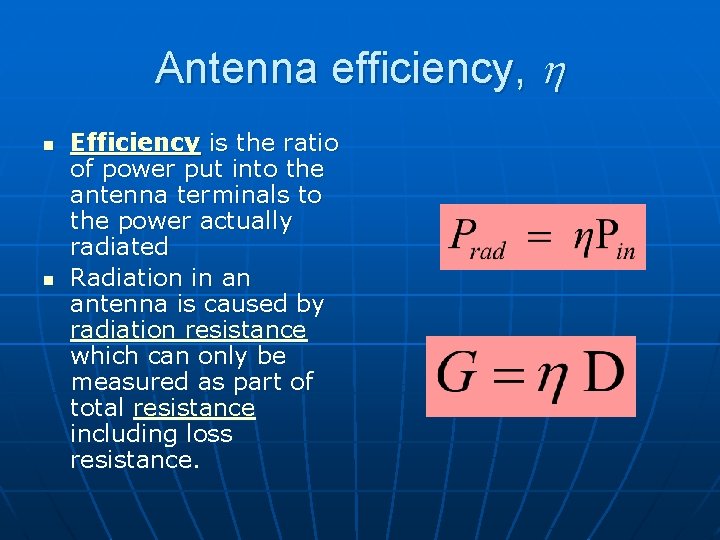 Antenna efficiency, h n n Efficiency is the ratio of power put into the