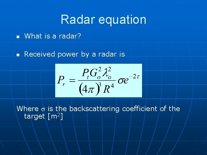 Radar equation n What is a radar? n Received power by a radar is