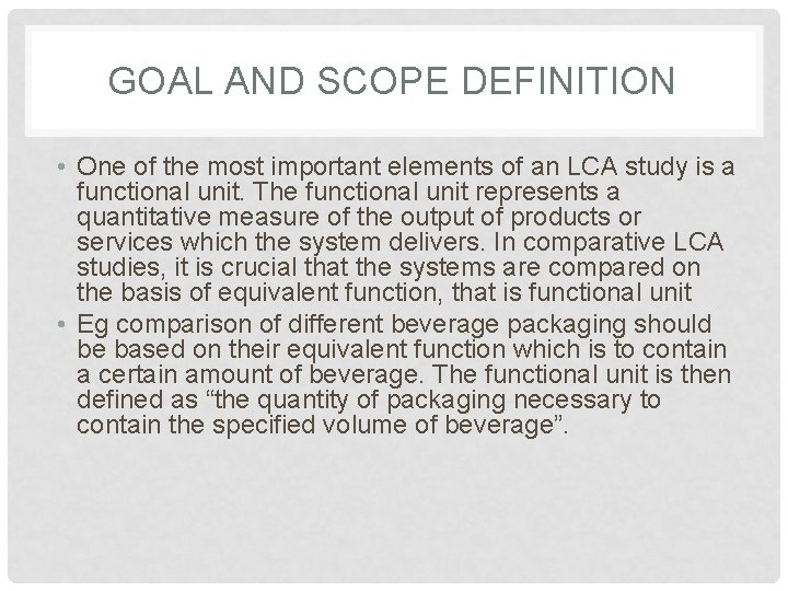 GOAL AND SCOPE DEFINITION • One of the most important elements of an LCA