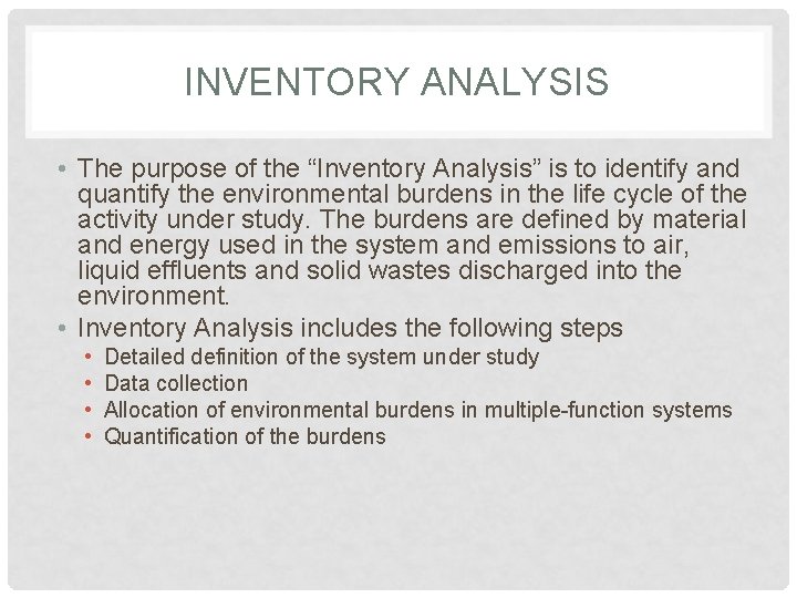 INVENTORY ANALYSIS • The purpose of the “Inventory Analysis” is to identify and quantify