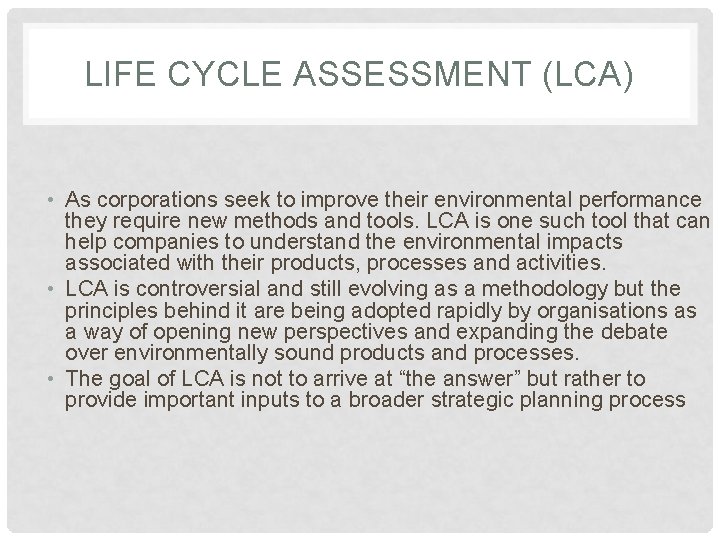 LIFE CYCLE ASSESSMENT (LCA) • As corporations seek to improve their environmental performance they LIFE CYCLE ASSESSMENT (LCA) • As corporations seek to improve their environmental performance they