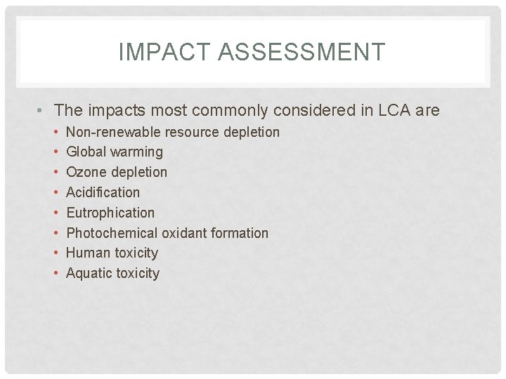 IMPACT ASSESSMENT • The impacts most commonly considered in LCA are • • Non-renewable IMPACT ASSESSMENT • The impacts most commonly considered in LCA are • • Non-renewable