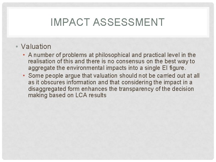 IMPACT ASSESSMENT • Valuation • A number of problems at philosophical and practical level