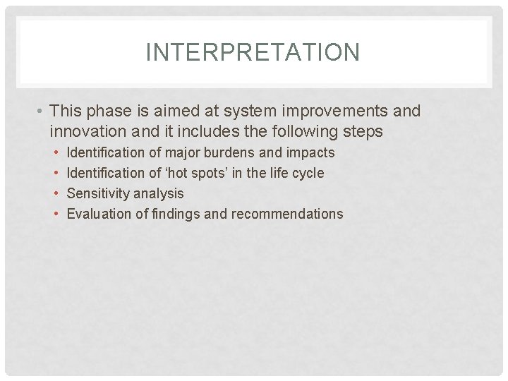 INTERPRETATION • This phase is aimed at system improvements and innovation and it includes INTERPRETATION • This phase is aimed at system improvements and innovation and it includes