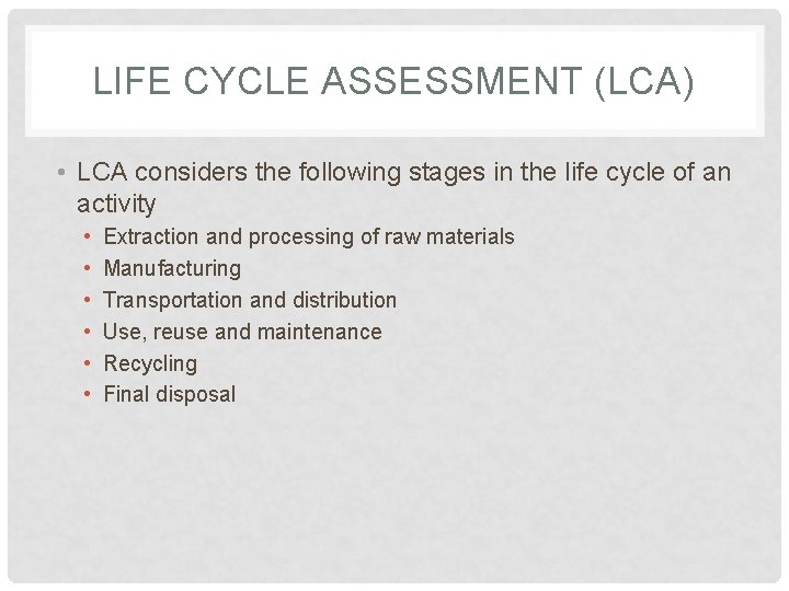 LIFE CYCLE ASSESSMENT (LCA) • LCA considers the following stages in the life cycle LIFE CYCLE ASSESSMENT (LCA) • LCA considers the following stages in the life cycle