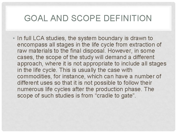 GOAL AND SCOPE DEFINITION • In full LCA studies, the system boundary is drawn