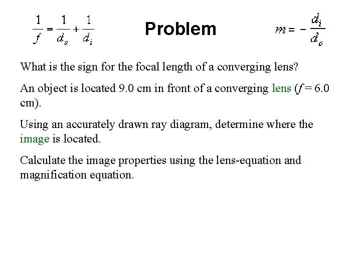 Problem What is the sign for the focal length of a converging lens? An