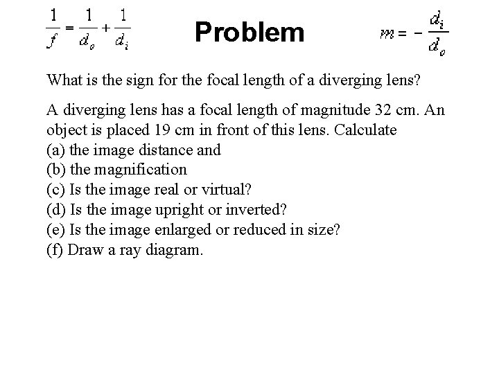 Problem What is the sign for the focal length of a diverging lens? A
