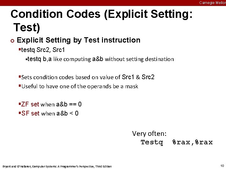 Carnegie Mellon Condition Codes (Explicit Setting: Test) ¢ Explicit Setting by Test instruction §testq