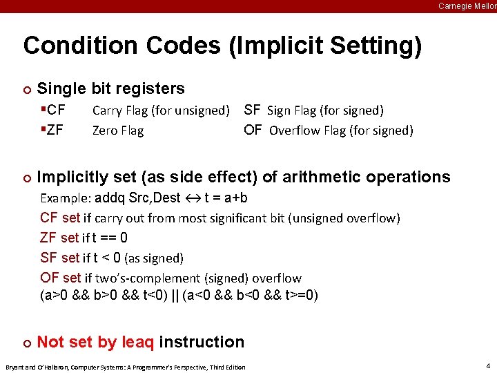 Carnegie Mellon Condition Codes (Implicit Setting) ¢ Single bit registers §CF §ZF ¢ Carry