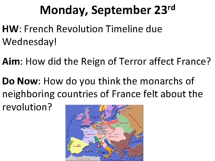 Monday, September 23 rd HW: French Revolution Timeline due Wednesday! Aim: How did the