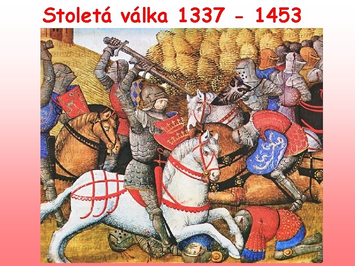 Stoletá válka 1337 - 1453 