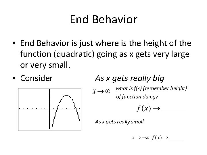 End Behavior • End Behavior is just where is the height of the function