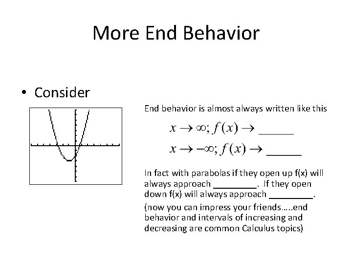 More End Behavior • Consider End behavior is almost always written like this In