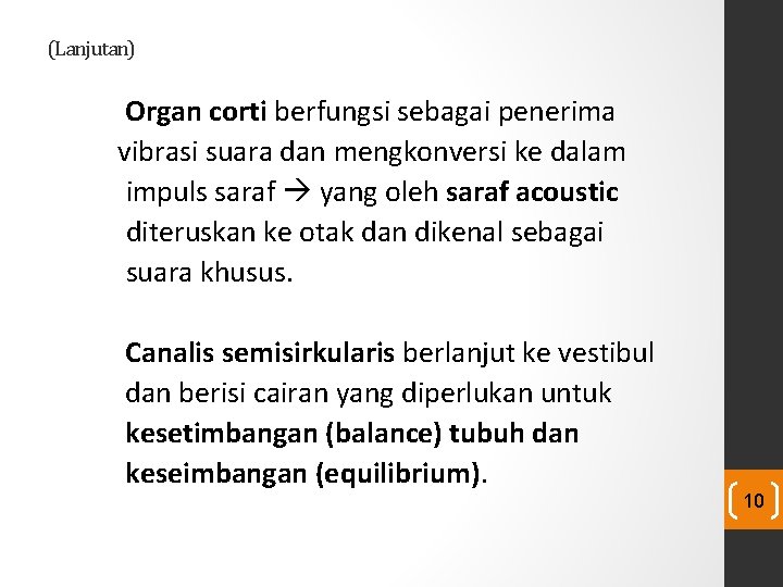 (Lanjutan) Organ corti berfungsi sebagai penerima vibrasi suara dan mengkonversi ke dalam impuls saraf (Lanjutan) Organ corti berfungsi sebagai penerima vibrasi suara dan mengkonversi ke dalam impuls saraf