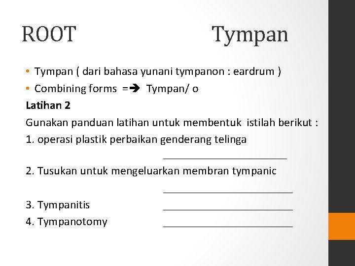 ROOT Tympan • Tympan ( dari bahasa yunani tympanon : eardrum ) • Combining ROOT Tympan • Tympan ( dari bahasa yunani tympanon : eardrum ) • Combining