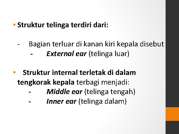 • Struktur telinga terdiri dari: - Bagian terluar di kanan kiri kepala disebut • Struktur telinga terdiri dari: - Bagian terluar di kanan kiri kepala disebut