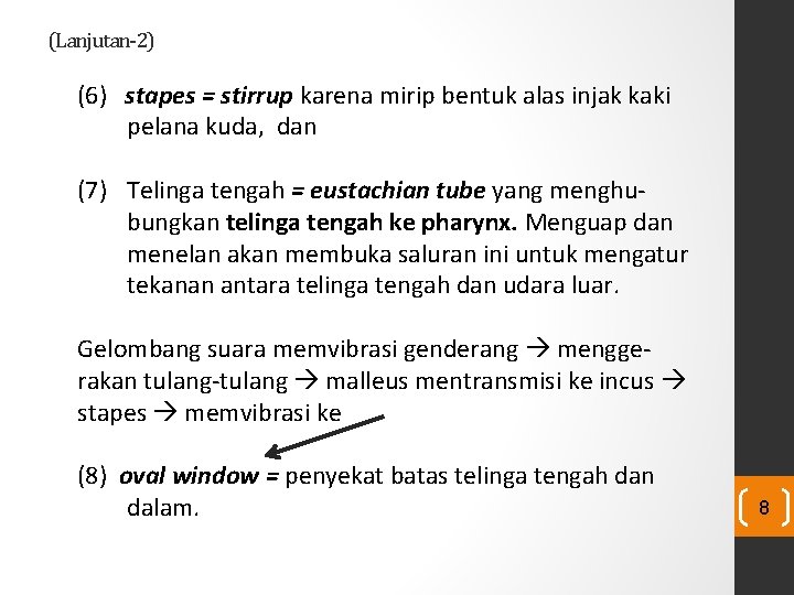 (Lanjutan-2) (6) stapes = stirrup karena mirip bentuk alas injak kaki pelana kuda, dan (Lanjutan-2) (6) stapes = stirrup karena mirip bentuk alas injak kaki pelana kuda, dan