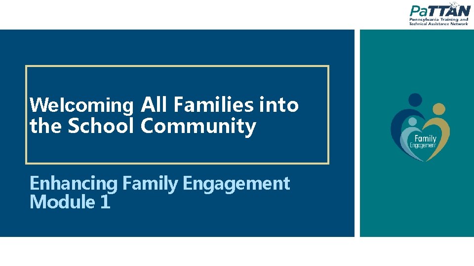 Welcoming All Families into the School Community Enhancing Family Engagement Module 1 