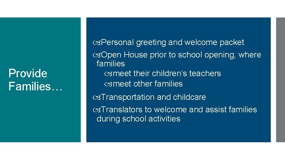 Provide Families… Personal greeting and welcome packet Open House prior to school opening, where