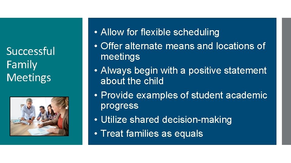 Successful Family Meetings • Allow for flexible scheduling • Offer alternate means and locations