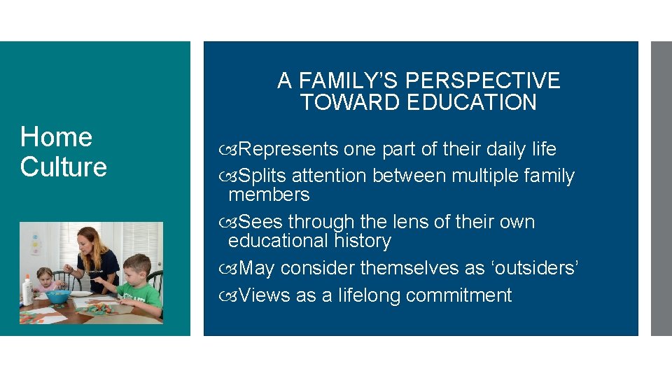 A FAMILY’S PERSPECTIVE TOWARD EDUCATION Home Culture Represents one part of their daily life