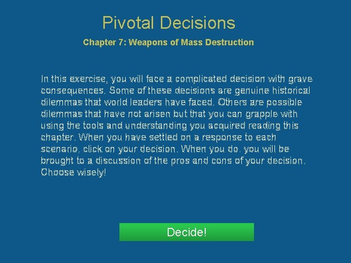 Pivotal Decisions Chapter 7: Weapons of Mass Destruction In this exercise, you will face