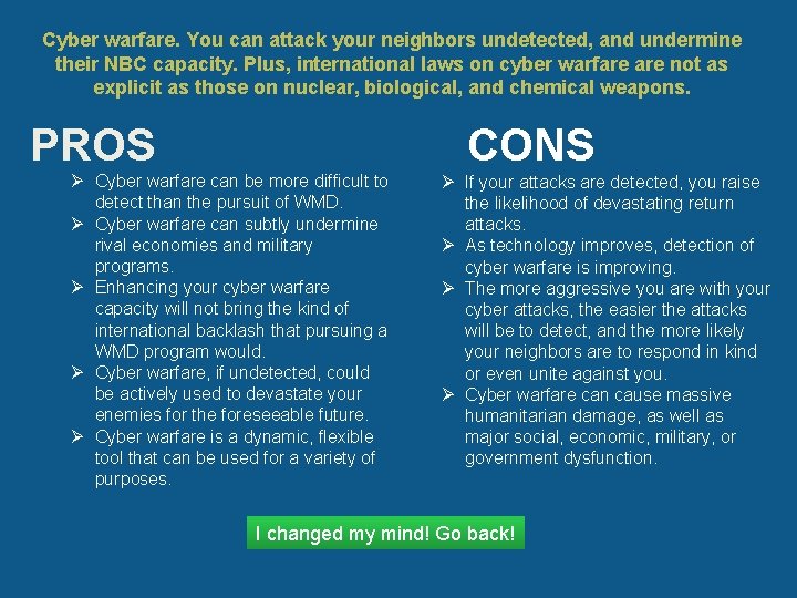 Cyber warfare. You can attack your neighbors undetected, and undermine their NBC capacity. Plus,