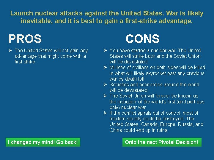 Launch nuclear attacks against the United States. War is likely inevitable, and it is