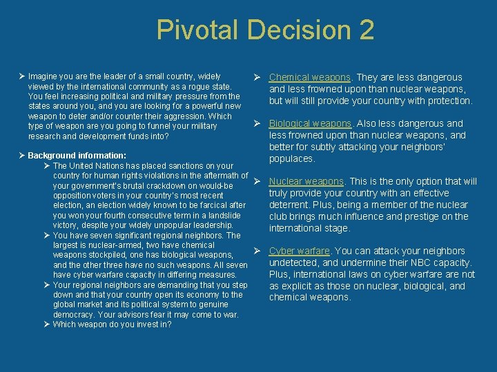 Pivotal Decision 2 Ø Imagine you are the leader of a small country, widely